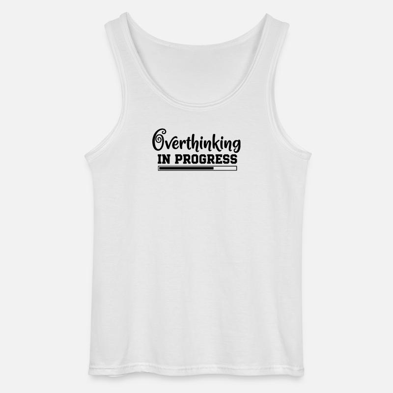 Overthinking in Progress – humorous saying - Gildan Men’s Tank Top - white