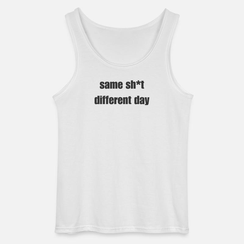 Same Shit Different Day – Sarcastic Statement - Gildan Men’s Tank Top - white