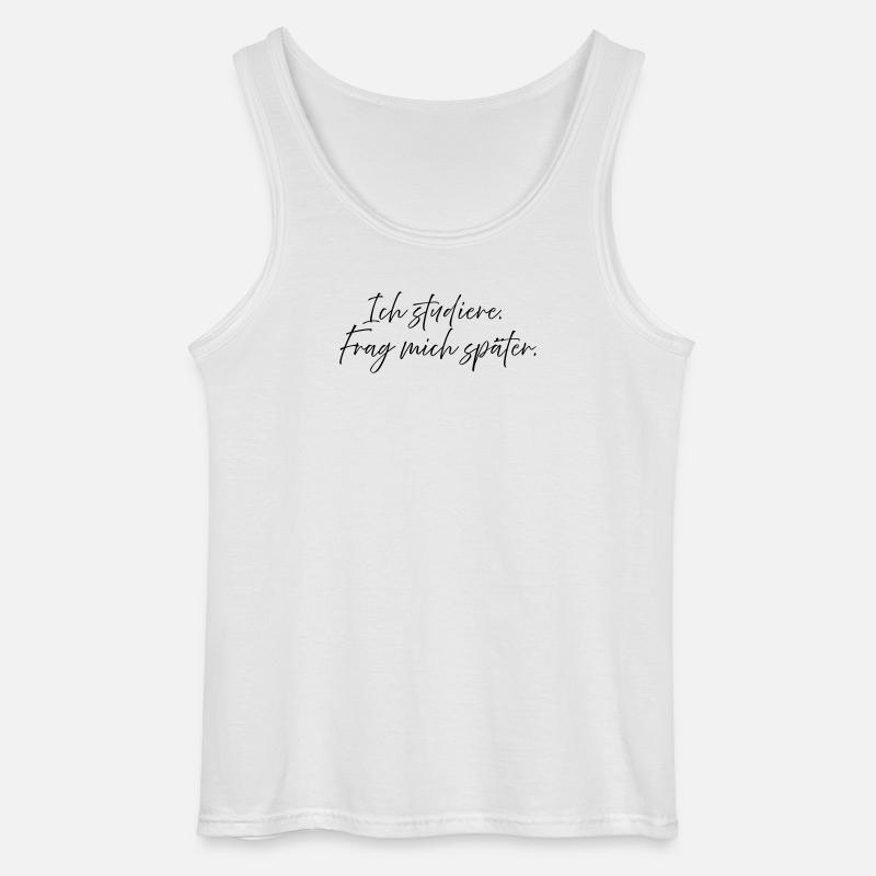 Ich studiere. Frag mich später. - Gildan Männer Tank Top - Weiß