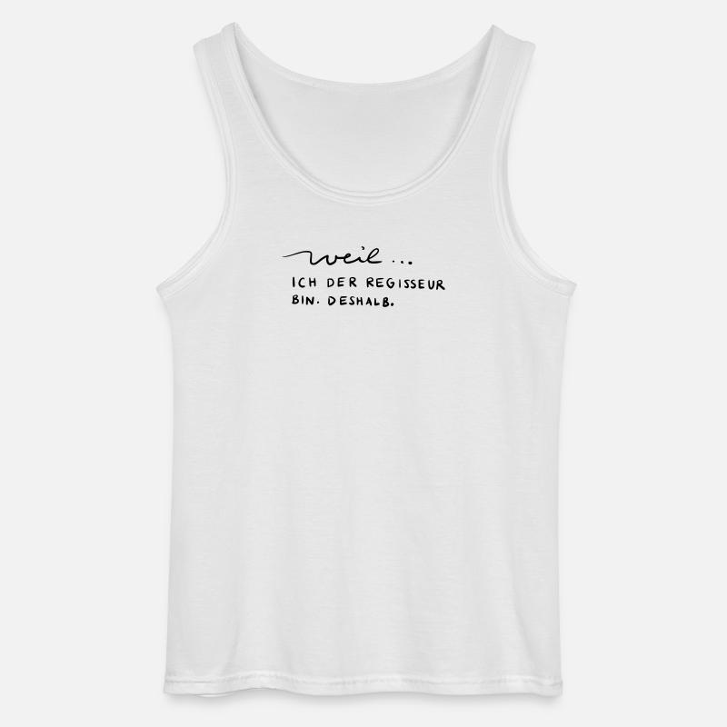 Weil...ich der Regisseur bin. Deshalb. - Gildan Männer Tank Top - Weiß
