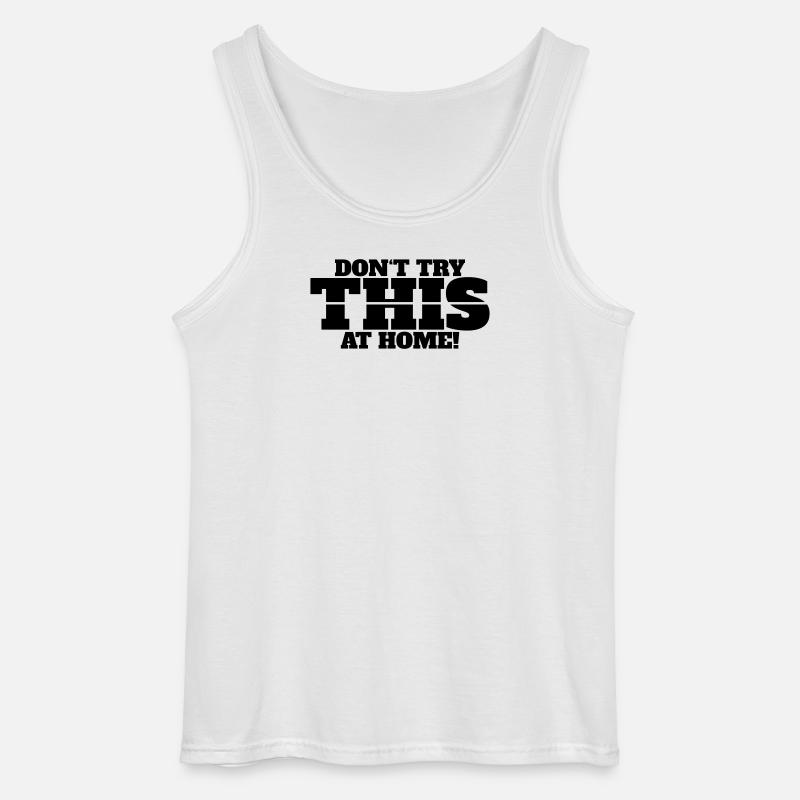 Don’t Try This at Home - Gildan Männer Tank Top - Weiß