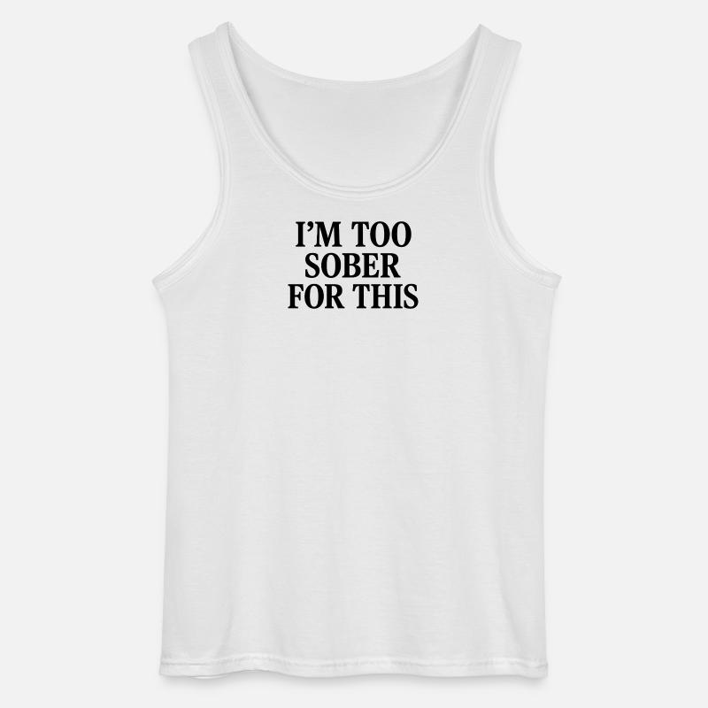 I'm too sober for this - Gildan Männer Tank Top - Weiß