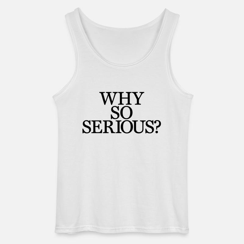 Why So Serious? - Gildan Männer Tank Top - Weiß