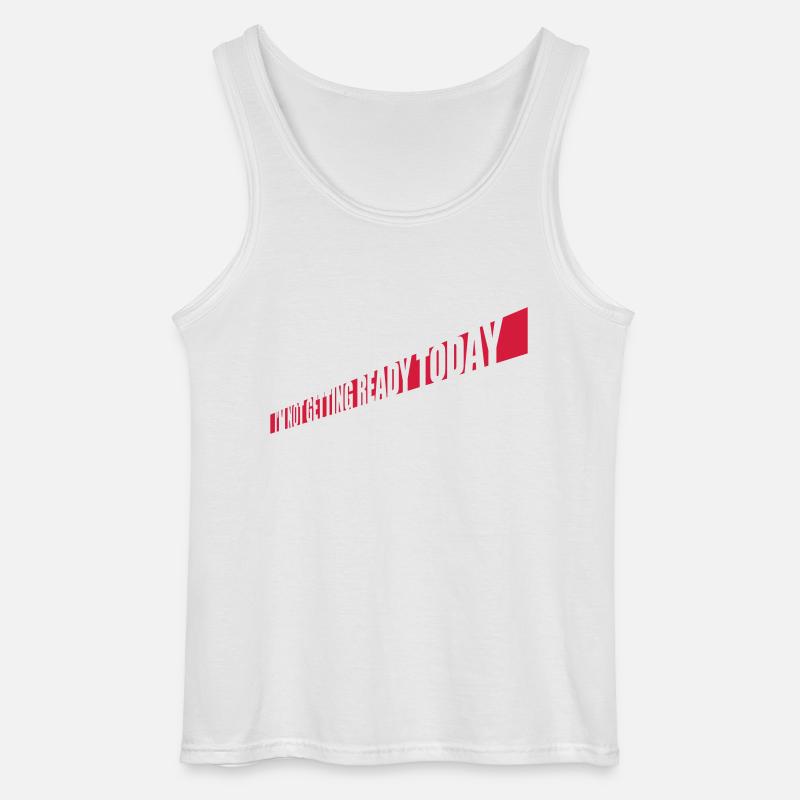 not getting ready today - Gildan Men’s Tank Top - white
