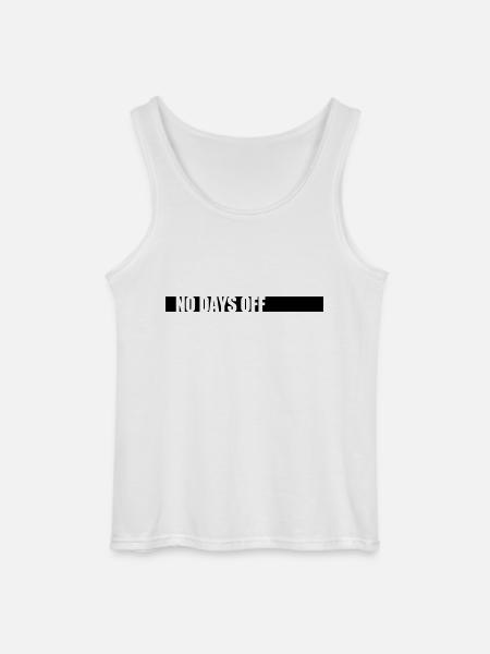no days off quote - Gildan Men’s Tank Top - white