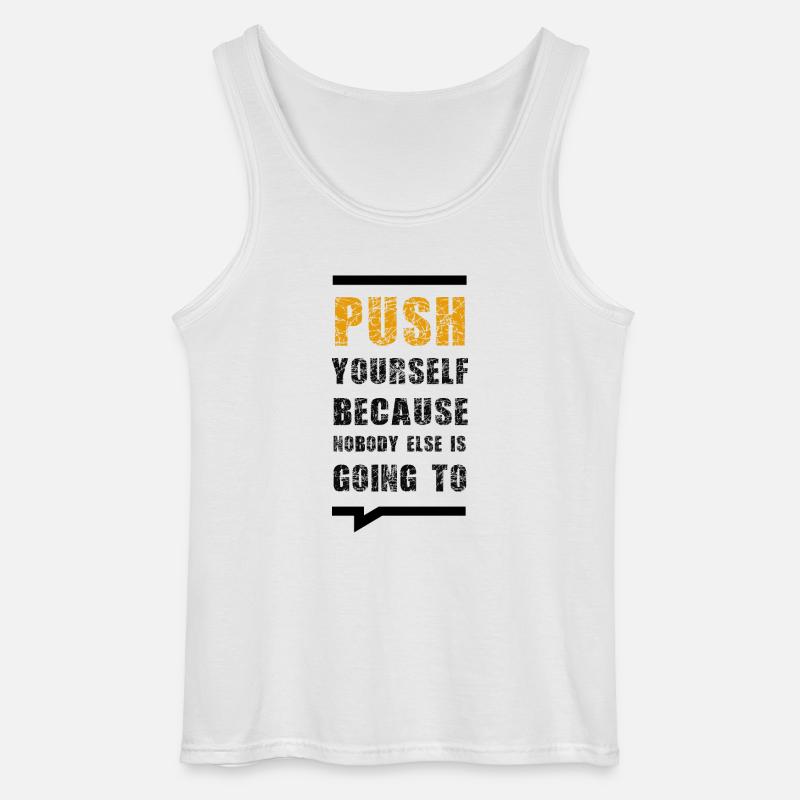 Push Yourself Because Nobody Else Is Going To - Gildan Men’s Tank Top - white
