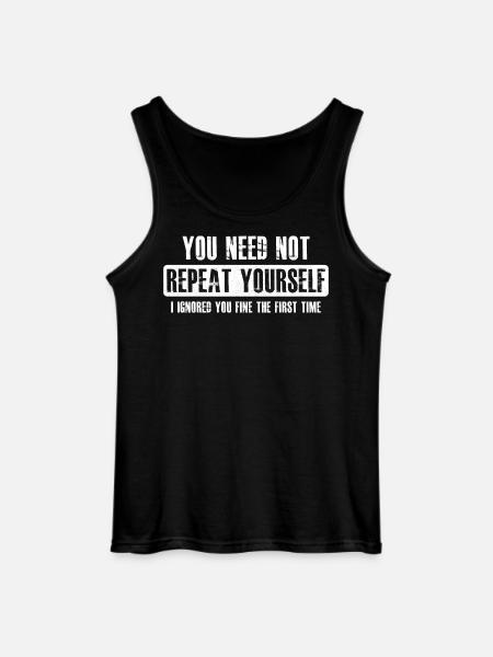 you need not repeat yourself - Gildan Men’s Tank Top - black