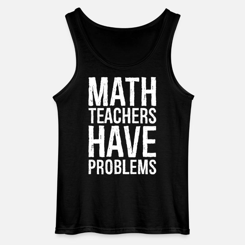 math teachers have problems - Gildan Men’s Tank Top - black