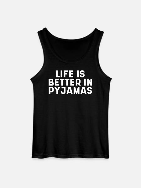 Life Is Better In Pyjamas - Gildan Men’s Tank Top - black