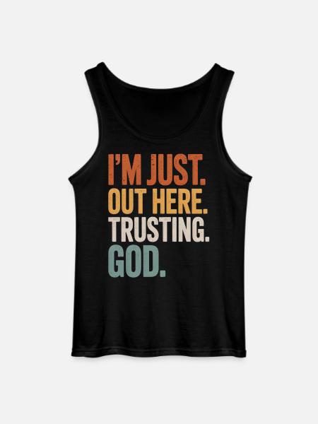 I'M JUST OUT HERE TRUSTING GOD - Gildan Men’s Tank Top - black