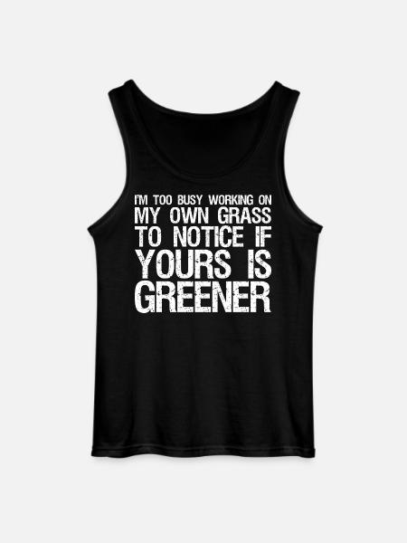 I'm too busy working on my own grass to notice - Gildan Men’s Tank Top - black