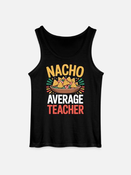 Nacho Average Teacher Mexico Food Teacher - Gildan Men’s Tank Top - black