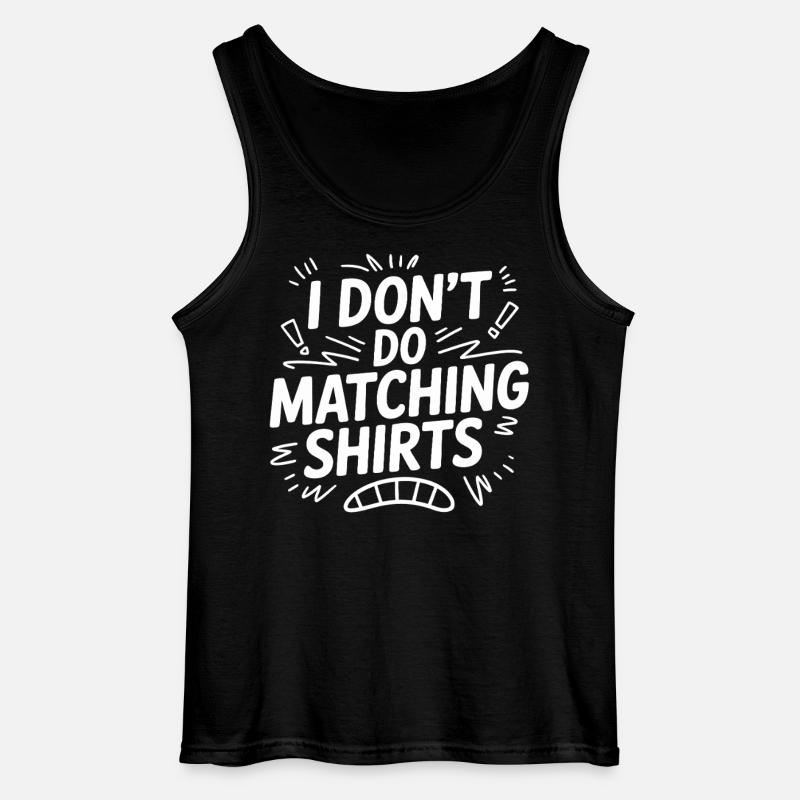 I Don't Do Matching Shirts - Gildan Männer Tank Top - Schwarz