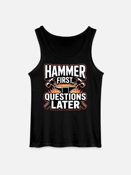 Hammer First Questions Later Blacksmith Saying - Gildan Men’s Tank Top - black