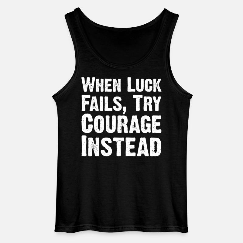 Courage Over Luck Quote Tee - Gildan Men’s Tank Top - black