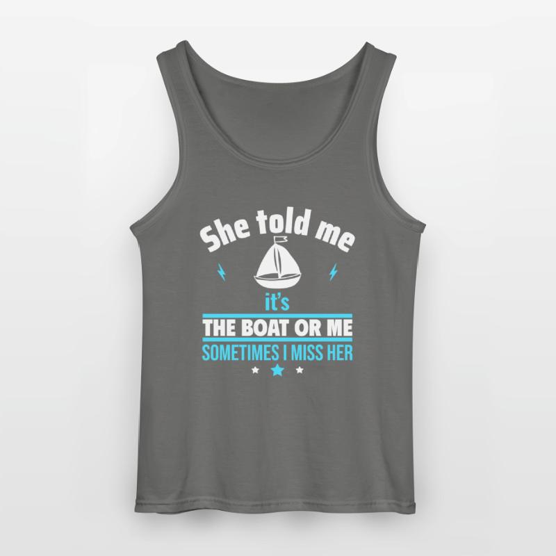 Sie sagte: Es ist das Boot oder ich,Bootsfahrer Gildan Männer Tank Top