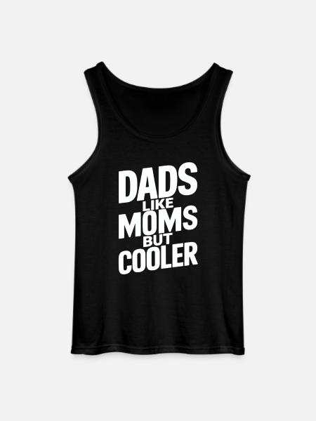 Dads Like Moms But Cooler - Gildan Men’s Tank Top - black