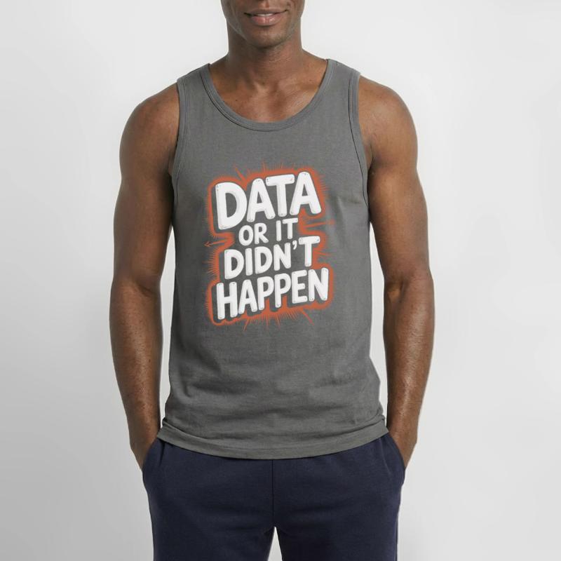 Data or it didn't happen Data Analyst Data Gildan Men’s Tank Top