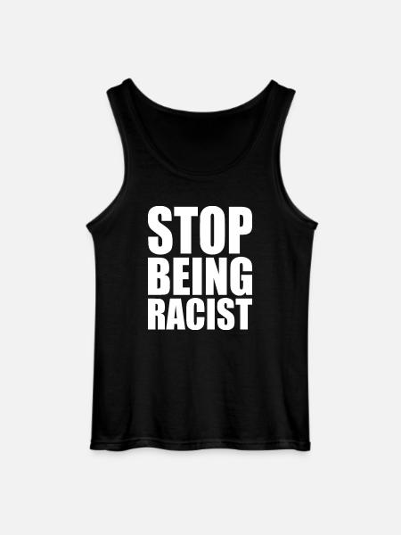 Stop being racist - Gildan Men’s Tank Top - black