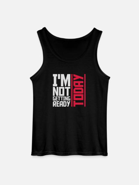 not getting ready today - Gildan Männer Tank Top - Schwarz