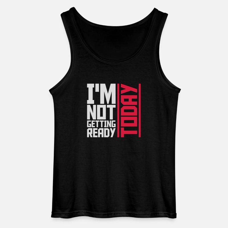 not getting ready today - Gildan Men’s Tank Top - black