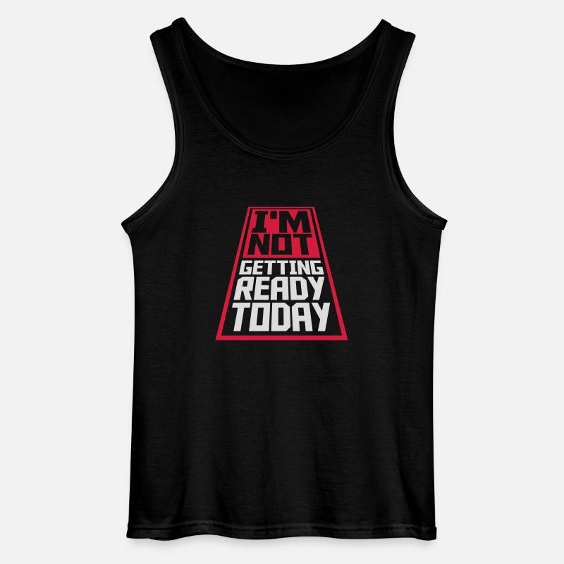 not getting ready today - Gildan Men’s Tank Top - black