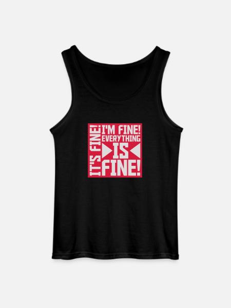 everything is fine quote - Gildan Men’s Tank Top - black
