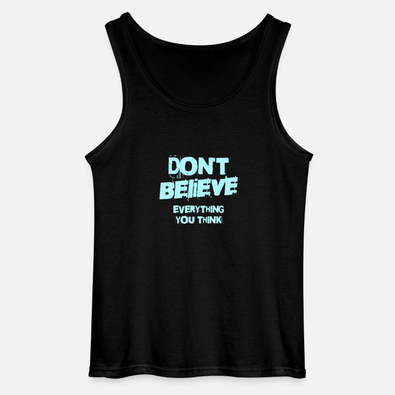 Don't Believe Everything You Think - Gildan Männer Tank Top - Schwarz