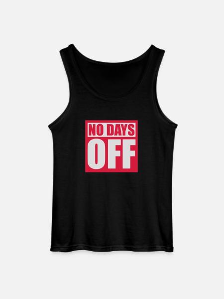 no days off quote - Gildan Men’s Tank Top - black