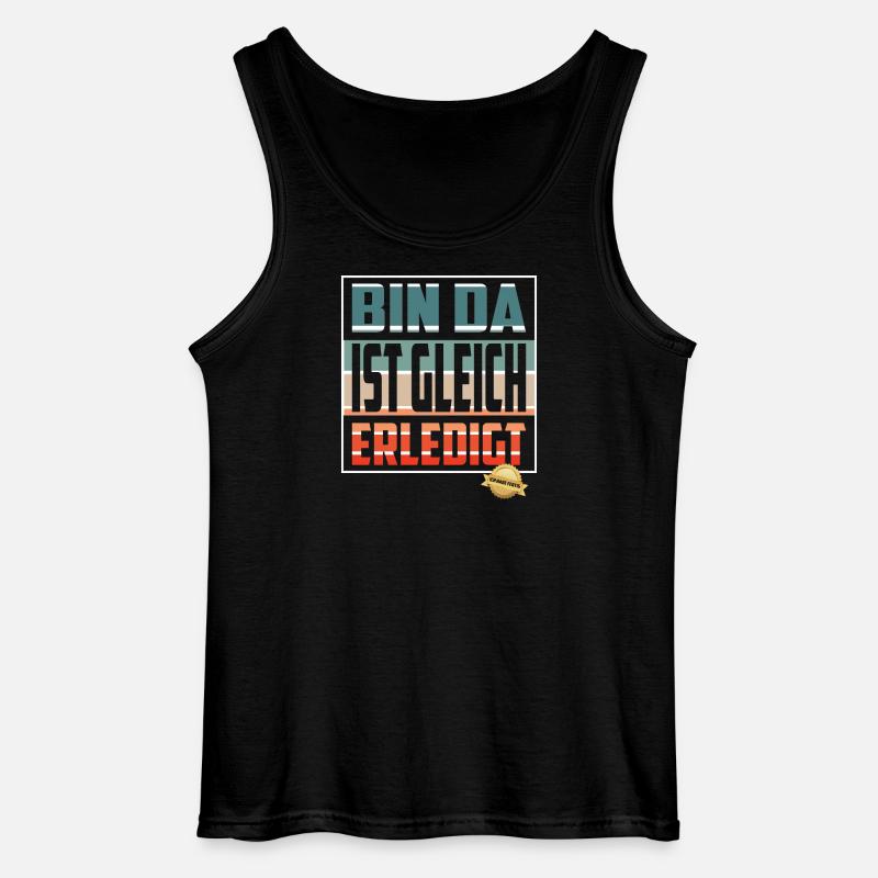 Bin da, ist gleich Erledigt - Gildan Männer Tank Top - Schwarz