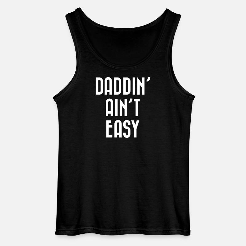 Daddin' Ain't Easy - Gildan Männer Tank Top - Schwarz