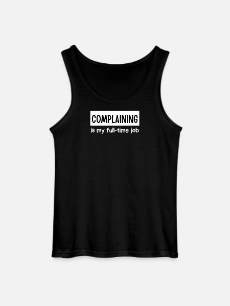 Complaining Is My Full-Time Job - Gildan Men’s Tank Top - black