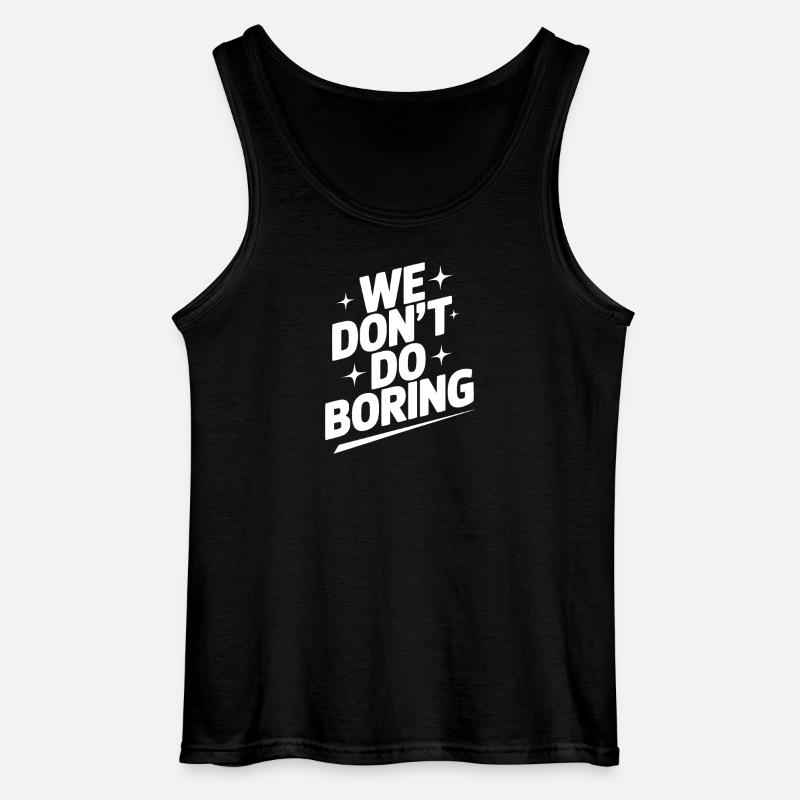 We Don’t Do Boring - Gildan Men’s Tank Top - black