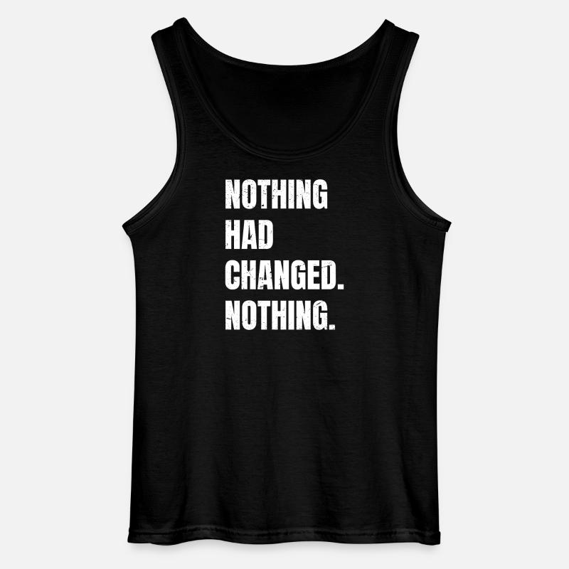 nothing had changed nothing - Gildan Men’s Tank Top - black