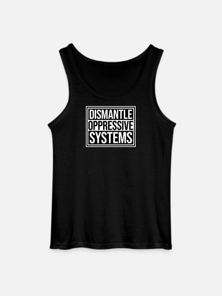 Dismantle Oppressive Systems Activism Statement - Gildan Men’s Tank Top - black