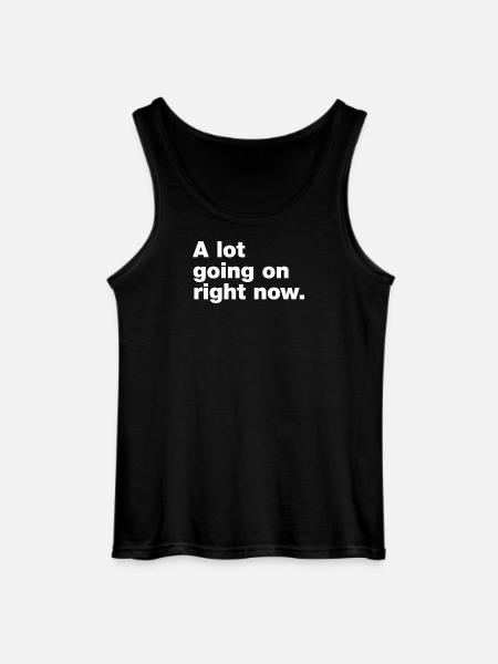 A lot going on right now - Gildan Men’s Tank Top - black