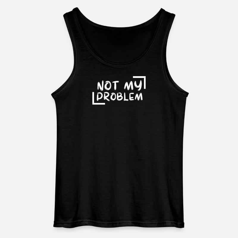 not my problem gift Geschenkidee - Gildan Männer Tank Top - Schwarz