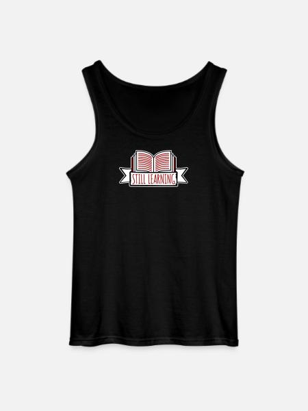 Still Learning Growth Student Motivation Saying - Gildan Men’s Tank Top - black