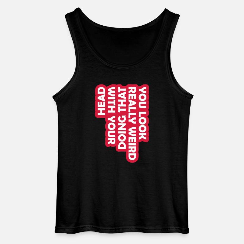 you look really weird - Gildan Männer Tank Top - Schwarz