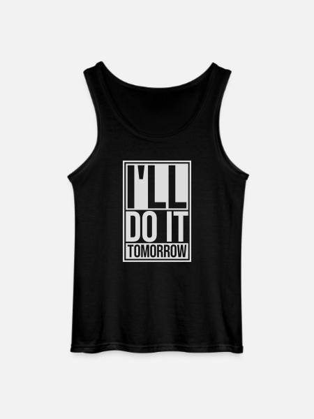 do it tomorrow quote - Gildan Men’s Tank Top - black
