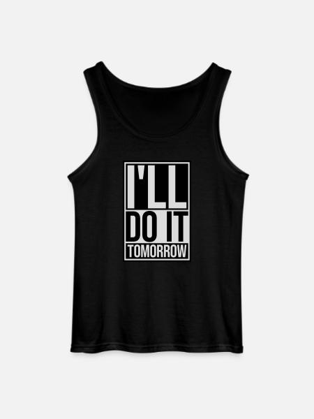 do it tomorrow quote - Gildan Men’s Tank Top - black