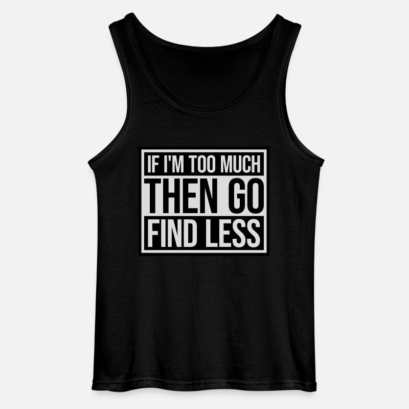 if im too much - Gildan Männer Tank Top - Schwarz