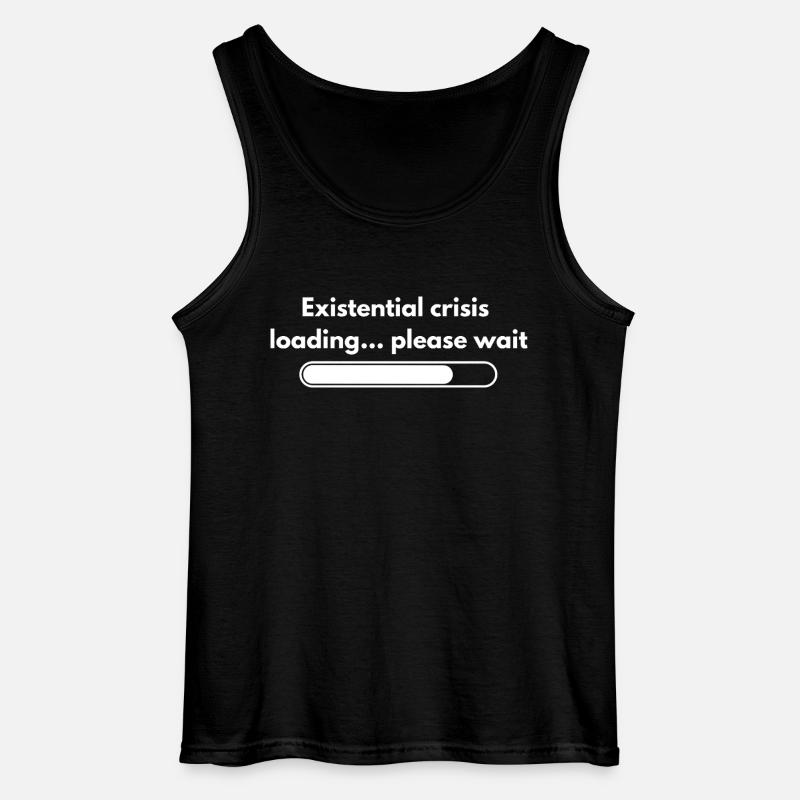 Existential Crisis Loading Please Wait Shirt - Gildan Men’s Tank Top - black