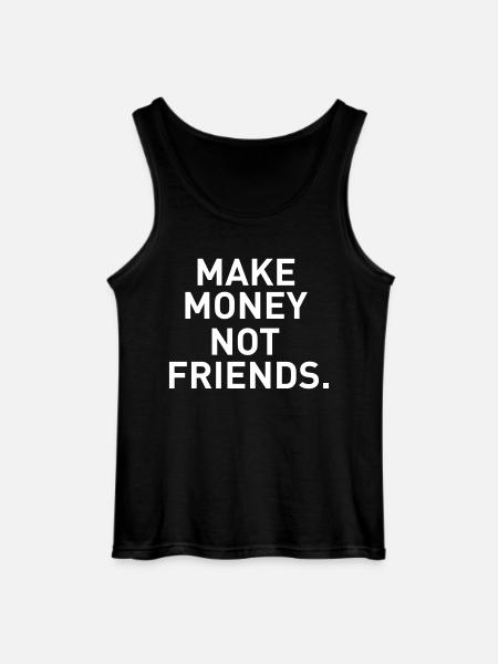 Make Money Not Friends - Gildan Men’s Tank Top - black