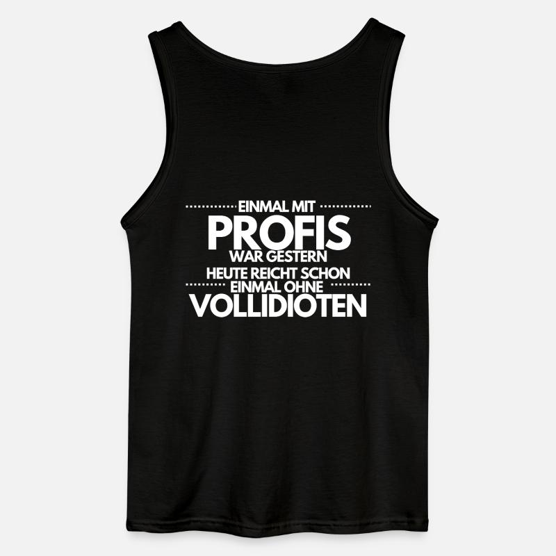 Einmal ohne Vollidioten / Einmal mit Profis - Gildan Männer Tank Top - Schwarz