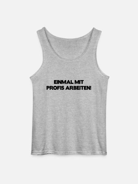 Einmal mit Profis arbeiten ... - Gildan Männer Tank Top - Grau meliert