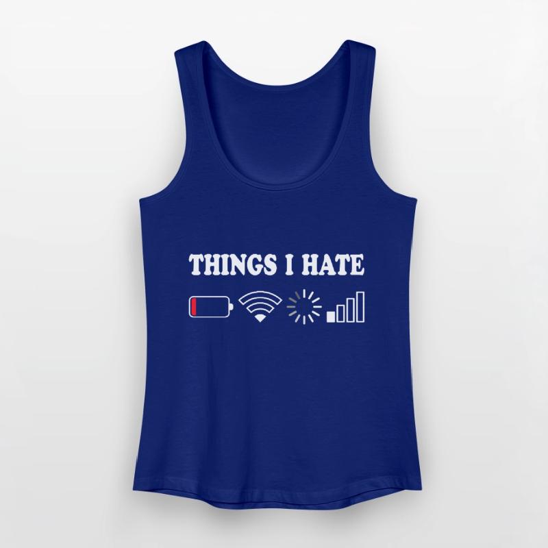 Things I Hate No Reception Battery Empty Things Hate Women’s Organic Tank Top