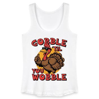 Gobble 'til you wobble - Women’s Organic Tank Top - white - Front