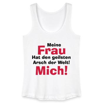 Meine Frau hat den geilsten Arsch der Welt! Mich! - Frauen Bio Tank Top - Weiß - Vorne