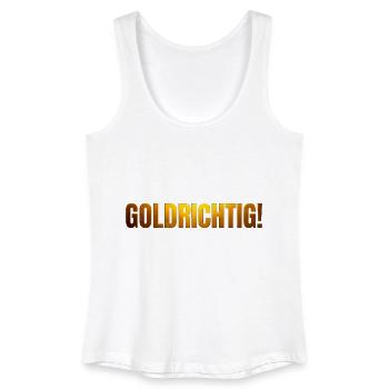 goldene Schrift GOLDRICHTIG! - Frauen Bio Tank Top - Weiß - Vorne